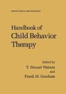 Handbook of Child Behavior Therapy di Steuart Watson edito da Springer Science+Business Media