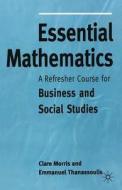 Essential Mathematics di Clare Morris, Emmanuel Thanassoulis edito da Palgrave Macmillan