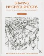 Shaping Neighbourhoods di Hugh (University of the West of England Barton, Marcus (University of the West of England Grant, Richar Guise edito da Taylor & Francis Ltd