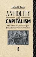 Antiquity And Capitalism di John R. Love edito da Taylor & Francis Ltd