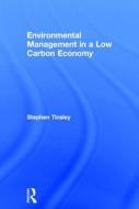 Environmental Management in a Low Carbon Economy di Stephen (Edinburgh College Tinsley edito da Taylor & Francis Ltd