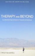 Therapy and Beyond di Martin Milton, Michael Milton edito da John Wiley & Sons