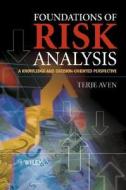 Foundations of Risk Analysis: A Knowledge and Decision-Oriented Perspective di Terje Aven, T. Aven edito da John Wiley & Sons