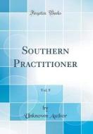 Southern Practitioner, Vol. 9 (Classic Reprint) di Unknown Author edito da Forgotten Books