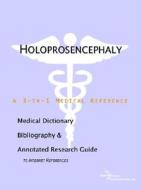 Holoprosencephaly - A Medical Dictionary, Bibliography, And Annotated Research Guide To Internet References di Icon Health Publications edito da Icon Group International
