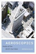 Aeroscopics di Patrick Ellis edito da University Of California Press