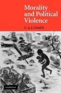 Morality and Political Violence di C. A. J. Coady edito da Cambridge University Press