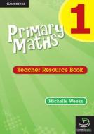 Primary Maths Teacher's Resource Book 1 di Michelle Weeks edito da CAMBRIDGE
