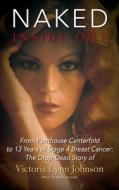 Naked Inside Out: From Penthouse Centerf di VICTORIA LY JOHNSON edito da Lightning Source Uk Ltd