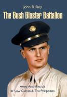 The Bush Blaster Battalion edito da iUniverse