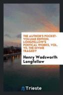 The Author's Pocket-Volume Edition. Longfellow's Poetical Works, Vol. VII, the Divine Tragedy di Henry Wadsworth Longfellow edito da LIGHTNING SOURCE INC