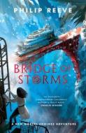 Bridge Of Storms di Philip Reeve edito da Scholastic