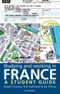 Studying and Working in France di Russell Cousins, Ron Hallmark, Ian Pickup edito da Manchester University Press