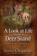 A Look at Life from a Deer Stand Devotional di Steve Chapman edito da HARVEST HOUSE PUBL