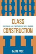 Class Construction di Carrie Freie edito da Lexington Books