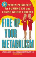 Fire Up Your Metabolism: 9 Proven Principles for Burning Fat and Losing Weight Forever di Lyssie Lakatos, Tammy Lakatos Shames edito da FIRESIDE BOOKS