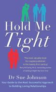 Hold Me Tight di Sue Johnson edito da Little, Brown Book Group