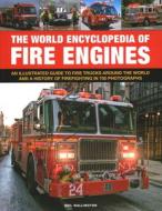 FIRE ENGINES THE WORLD ENCYCLOPEDIA OF di NEIL WALLINGTON edito da ANNESS PUBLISHING