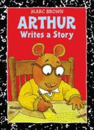 Arthur Writes a Story di Marc Tolon Brown, Robin Goldstein edito da PERFECTION LEARNING CORP