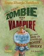 How To Trap A Zombie, Track A Vampire, And Other Hands-on Activities For Monster Hunters: A Young Wizards Handbook di A.R. Rotruck edito da Wizards Of The Coast