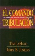 El Comando Tribulacion di Tim LaHaye, Jerry B. Jenkins edito da Editorial Unilit