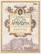 Hero of the High Seas: John Paul Jones and the American Revolution di Michael Cooper edito da NATL GEOGRAPHIC SOC