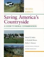 Saving America's Countryside: A Guide to Rural Conservation di Samuel N. Stokes, A. Elizabeth Watson, Shelley S. Mastran edito da JOHNS HOPKINS UNIV PR