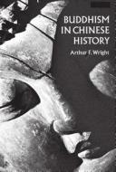 Buddhism in Chinese History di Arthur F. Wright edito da Stanford University Press