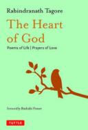 The Heart of God: Poems of Life, Prayers of Love di Rabindranath Tagore edito da TUTTLE PUB
