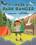 If I Were a Park Ranger di Catherine Stier edito da ALBERT WHITMAN & CO