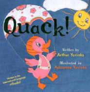 Quack! Written in the International Language of Ducks! di Arthur Yorinks edito da ABRAMS