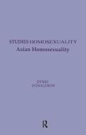 Asian Homosexuality di Wayne R. Dynes, Stephen Donaldson edito da Taylor & Francis Inc