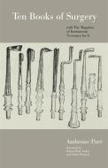 Ten Books of Surgery with the Magazine of the Instruments Necessary for It di Ambroise Pare edito da UNIV OF GEORGIA PR
