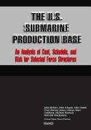 U.S.Submarine Production Base di John Birkler, etc. edito da RAND