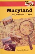 Maryland Lost and Found...Again di Eugene Meyer edito da Schiffer Publishing Ltd