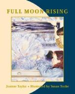 Full Moon Rising di Joanne Taylor edito da TUNDRA BOOKS INC