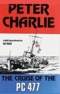 Peter Charlie: The Cruise of the PC 477 di Art Bell edito da LIGHTNING SOURCE INC