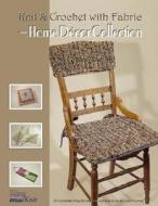 Knit & Crochet with Fabric -- Home Decor Collection di Vicki Payne edito da Wardell Publications Inc