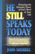 He Still Speaks Today di John Sherrill edito da Ywam Publishing,u.s.