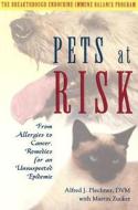 Pets at Risk: From Allergies to Cancer, Remedies for an Unsuspected Epidemic di Alfred J. Plechner edito da NEW SAGE PR