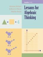 Lessons for Algebraic Thinking, Grades 3-5 di Maryann Wickett, Katharine Kharas, Marilyn Burns edito da MATH SOLUTIONS PUBN