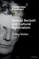 Samuel Beckett And Cultural Nationalism di Shane Weller edito da Cambridge University Press