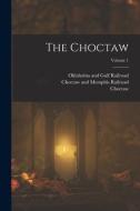 The Choctaw; Volume 1 edito da LEGARE STREET PR