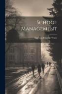 School Management di Emerson Elbridge White edito da LEGARE STREET PR