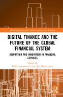 Digital Finance And The Future Of The Global Financial System edito da Taylor & Francis Ltd