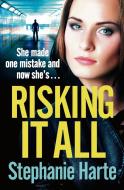 Risking It All di Stephanie Harte edito da Bloomsbury Publishing PLC