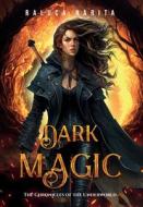Dark Magic di Raluca E. Narita edito da LIGHTNING SOURCE INC