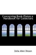 Concerning Book-plates A Handbook For Collectors di Zella Allen Dixson edito da Bibliolife