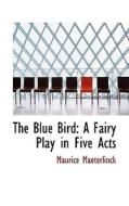 The Blue Bird di Maurice Maeterlinck edito da Bibliolife