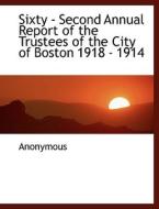 Sixty - Second Annual Report Of The Trustees Of The City Of Boston 1918 - 1914 di Anonymous edito da Bibliolife